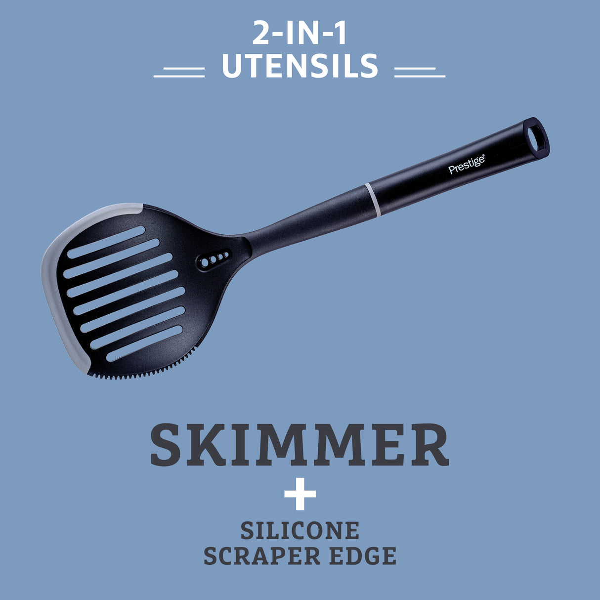 Prestige 2-in-1 Kitchen Utensil - Skimmer with Silicone Edge